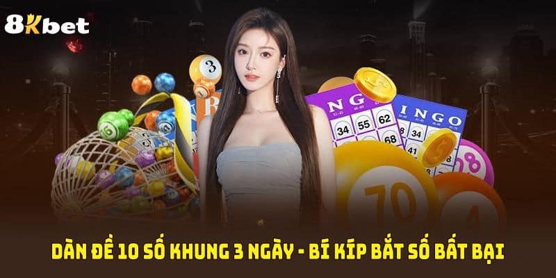 Dàn đề 10 số khung 3 ngày được áp dụng phổ biến